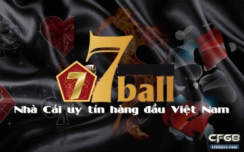 7Ball: Nhà cái đẳng cấp hàng đầu trong làng cá cược